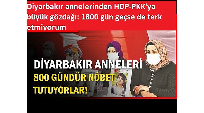 Diyarbakır annelerinden HDP-PKK'ya büyük gözdağı: 1800 gün geçse de terk etmiyorum 