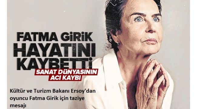 Yeşilçam'ın usta oyuncusu Fatma Girik 79 yaşında hayatını kaybetti. 