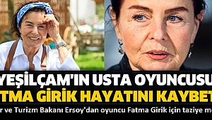 Yeşilçam'ın usta oyuncusu Fatma Girik 79 yaşında hayatını kaybetti. 