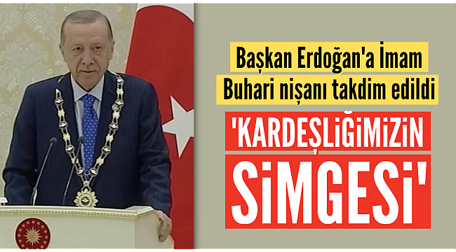Son dakika: Başkan Erdoğan'a Yüksek Düzeyli İmam Buhari Nişanı 