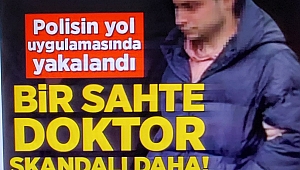Ayşe Özkiraz'dan sonra bir sahte doktor vakası daha! Ambulansla hasta naklederken yakalandı 